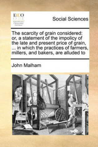 Cover of The scarcity of grain considered