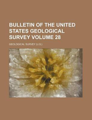 Book cover for Bulletin of the United States Geological Survey Volume 28