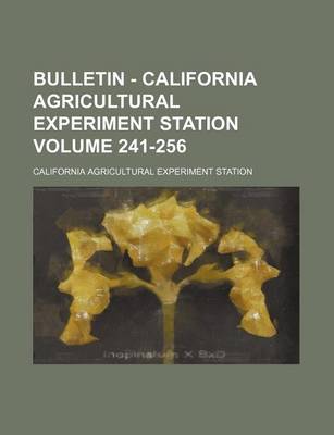 Book cover for Bulletin - California Agricultural Experiment Station Volume 241-256