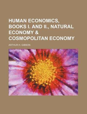 Book cover for Human Economics, Books I. and II., Natural Economy & Cosmopolitan Economy