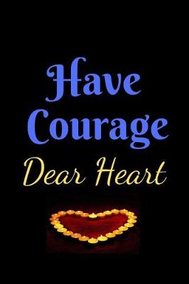 Book cover for Have Courage Dear Heart