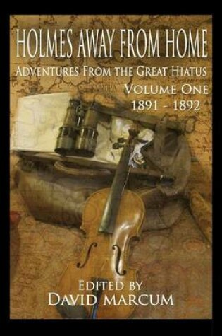 Cover of Holmes Away From Home, Adventures From the Great Hiatus Volume I