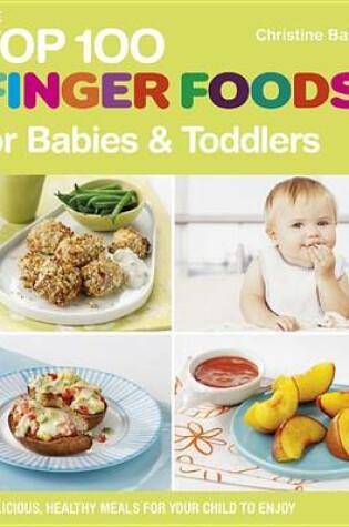 Cover of The Top 100 Finger Foods for Babies & Toddlers