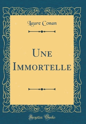 Book cover for Une Immortelle (Classic Reprint)