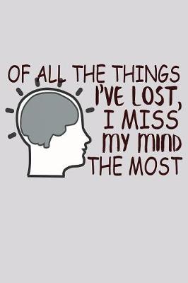 Book cover for Of All The Things I've Lost I Miss My Mind The Most