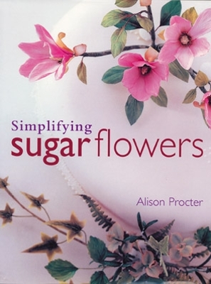 Cover of Simplifying Sugar Flowers