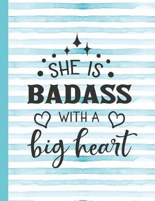 Book cover for She Is Badass with a Big Heart