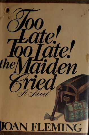 Cover of Too Late! Too Late! the Maiden Cried