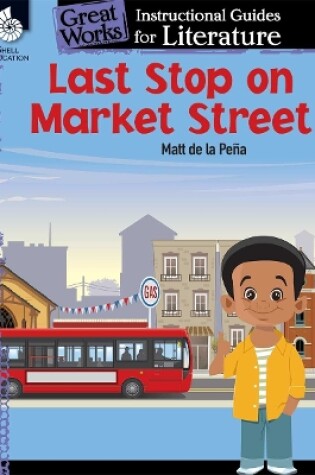 Cover of Last Stop on Market Street: An Instructional Guide for Literature