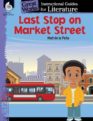 Cover of Last Stop on Market Street: An Instructional Guide for Literature