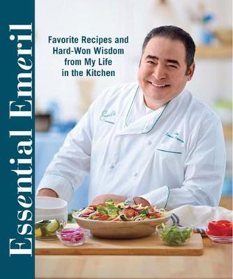 Cover of Essential Emeril: Favorite Recipes and Hard-Won Wisdom from My Life in the Kitchen