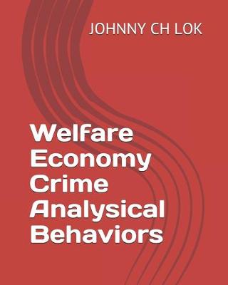 Cover of Welfare Economy Crime Analysical Behaviors