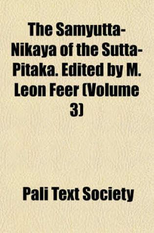 Cover of The Samyutta-Nikaya of the Sutta-Pitaka. Edited by M. Leon Feer (Volume 3)