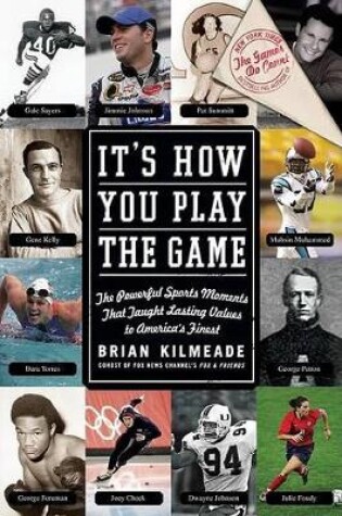 Cover of It's How You Play the Game:The Powerful Sports Moments That Taught Lasting Values to America's Finest