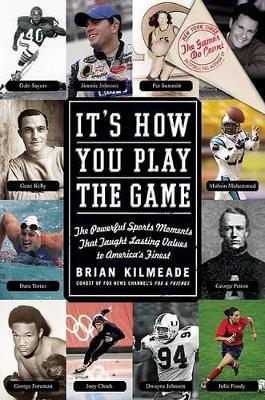 Book cover for It's How You Play the Game:The Powerful Sports Moments That Taught Lasting Values to America's Finest