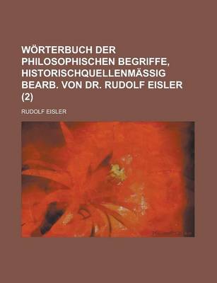 Book cover for Worterbuch Der Philosophischen Begriffe, Historischquellenmassig Bearb. Von Dr. Rudolf Eisler (2)