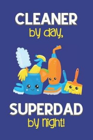 Cover of Cleaner by day, Superdad by night!