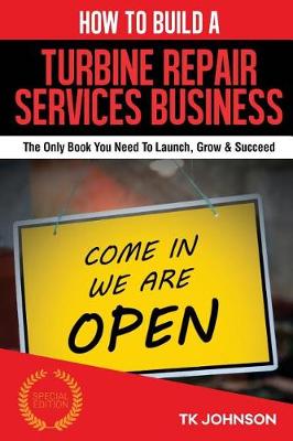 Book cover for How to Build a Turbine Repair Services Business (Special Edition)
