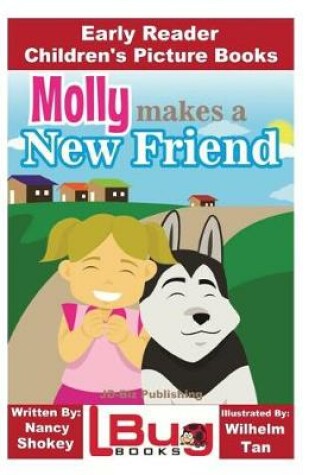 Cover of Molly Makes a New Friend - Early Reader - Children's Picture Books
