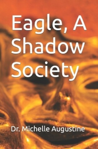 Cover of Eagle, A Shadow Society