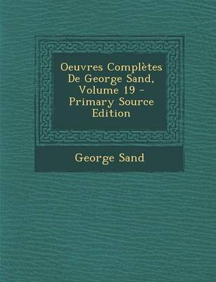 Book cover for Oeuvres Completes de George Sand, Volume 19 - Primary Source Edition