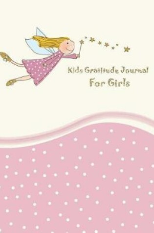 Cover of Kids Gratitude Journal for Girls