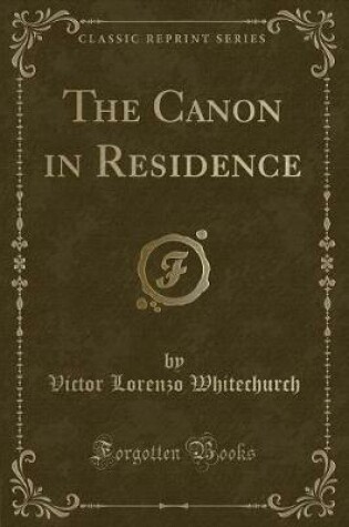 Cover of The Canon in Residence (Classic Reprint)