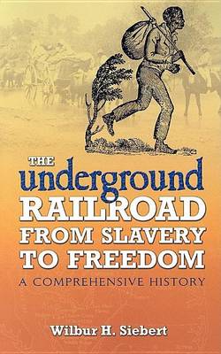 Book cover for Underground Railroad from Slavery to Freedom, The: A Comprehensive History