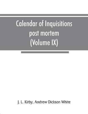 Book cover for Calendar of inquisitions post mortem and other analogous documents preserved in the Public Record Office (Volume IX) Edward III