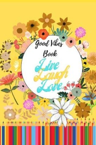 Cover of Good vibes book / Live laugh love