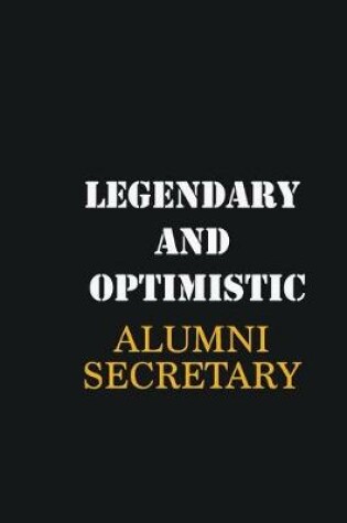 Cover of Legendary and Optimistic Alumni Secretary