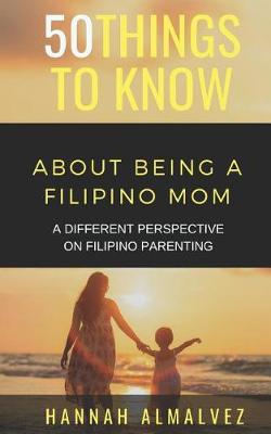 Book cover for 50 Things to Know about Being a Filipino Mom