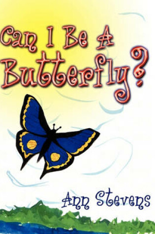 Cover of Can I Be a Butterfly?