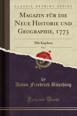 Cover of Magazin Für Die Neue Historie Und Geographie, 1773, Vol. 7