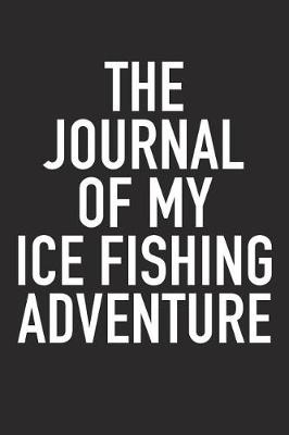 Book cover for The Journal of My Ice Fishing Adventure