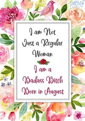 Cover of I am a Badass Bitch Born in August