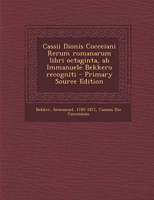 Book cover for Cassii Dionis Cocceiani Rerum Romanarum Libri Octaginta, AB Immanuele Bekkero Recogniti