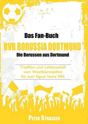 Book cover for Das Fan-Buch Bvb Borussia Dortmund - Die Borussen Aus Dortmund