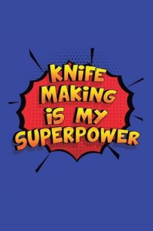 Cover of Knife Making Is My Superpower