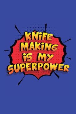Book cover for Knife Making Is My Superpower
