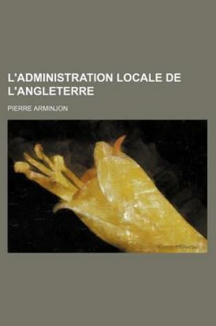 Cover of L'Administration Locale de L'Angleterre