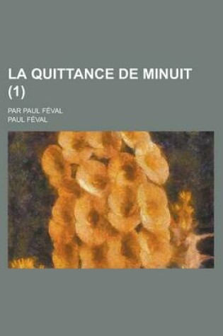 Cover of La Quittance de Minuit (1); Par Paul Feval