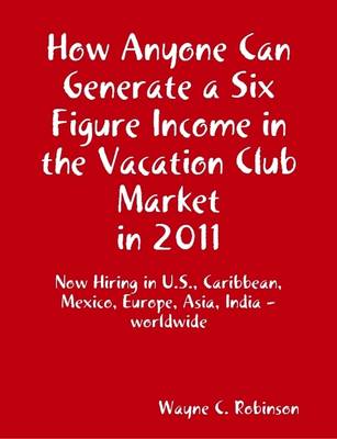 Book cover for How Anyone Can Generate a Six Figure Income in the Vacation Club Market