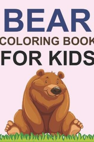 Cover of Bear Coloring Book For Kids