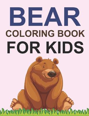 Book cover for Bear Coloring Book For Kids
