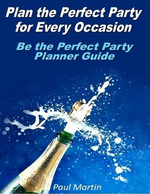 Book cover for Plan the Perfect Party for Every Occasion: Be the Perfect Party Planner Guide