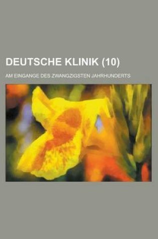 Cover of Deutsche Klinik (10); Am Eingange Des Zwangzigsten Jahrhunderts