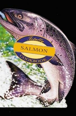 Cover of Totally Salmon Cookbook