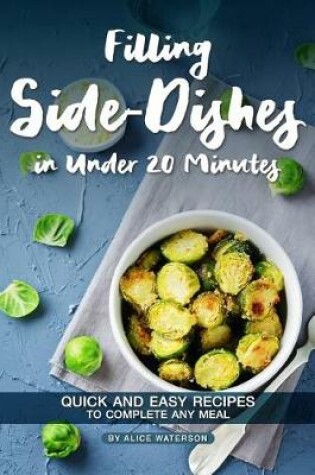 Cover of Filling Side-Dishes in Under 20 Minutes