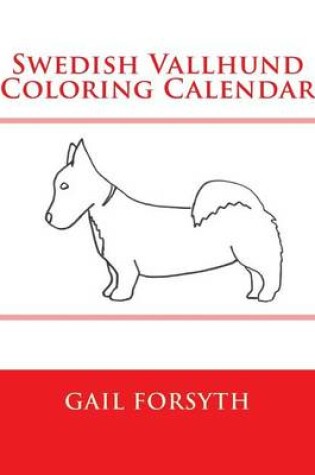 Cover of Swedish Vallhund Coloring Calendar